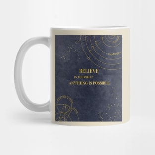 Believe in yourself and anything is possible Mug